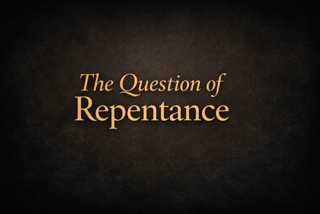 The Question of Repentance – June 14 2024
